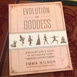 Evolution of Goddess : A Modern Girl's Guide to Activating Your Feminine...book